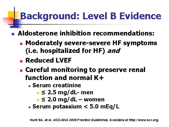 Background: Level B Evidence n Aldosterone inhibition recommendations: n Moderately severe-severe HF symptoms (i.