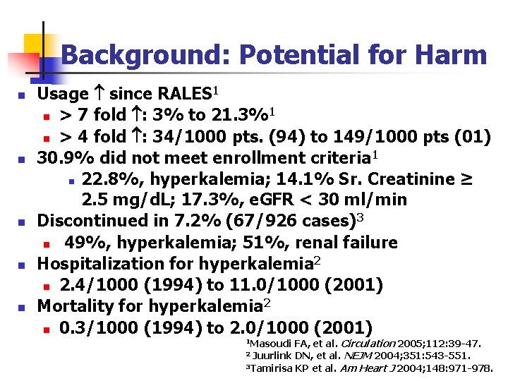 Background: Potential for Harm n n n Usage since RALES 1 1 n >