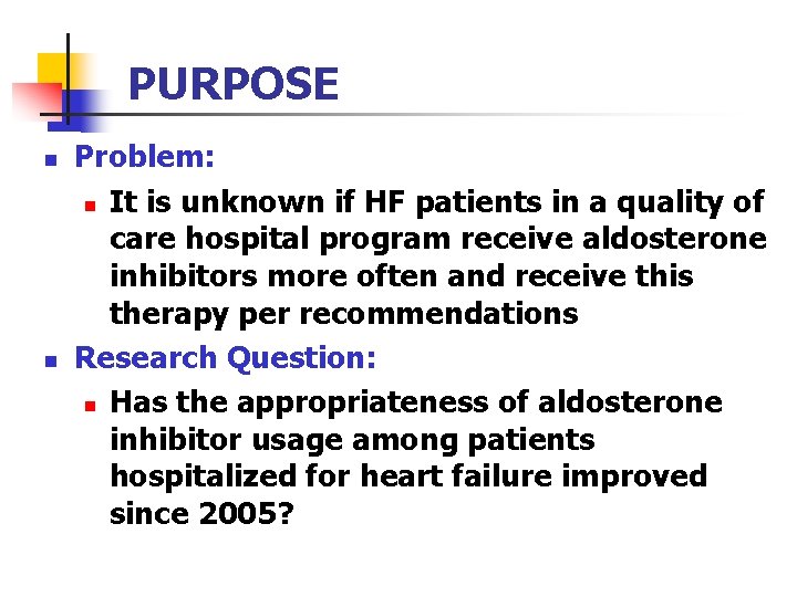 PURPOSE n n Problem: n It is unknown if HF patients in a quality