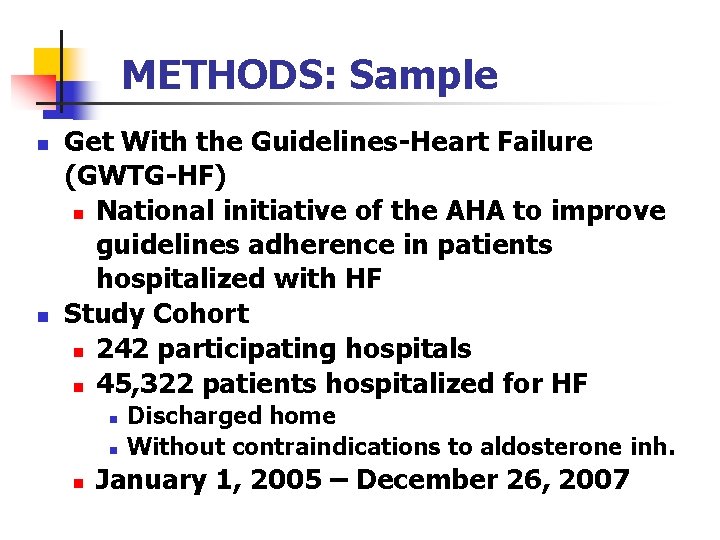 METHODS: Sample n n Get With the Guidelines-Heart Failure (GWTG-HF) n National initiative of