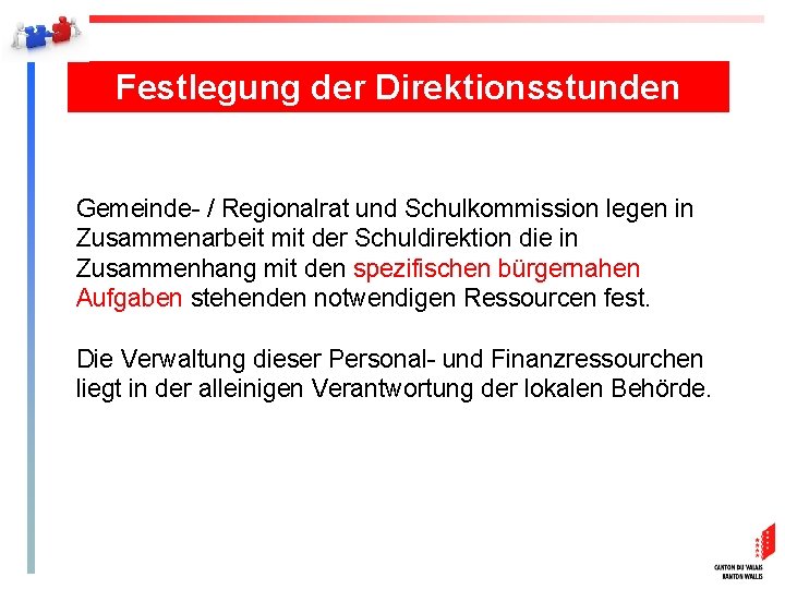 Festlegung der Direktionsstunden Gemeinde- / Regionalrat und Schulkommission legen in Zusammenarbeit mit der Schuldirektion