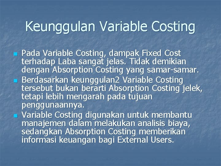 Keunggulan Variable Costing n n n Pada Variable Costing, dampak Fixed Cost terhadap Laba