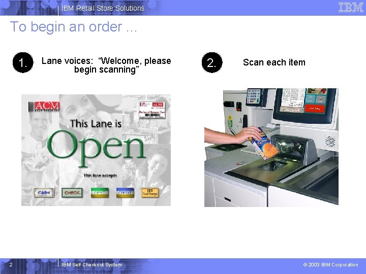 IBM Retail Store Solutions To begin an order. . . 1. 2 Lane voices: