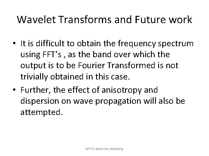 Wavelet Transforms and Future work • It is difficult to obtain the frequency spectrum