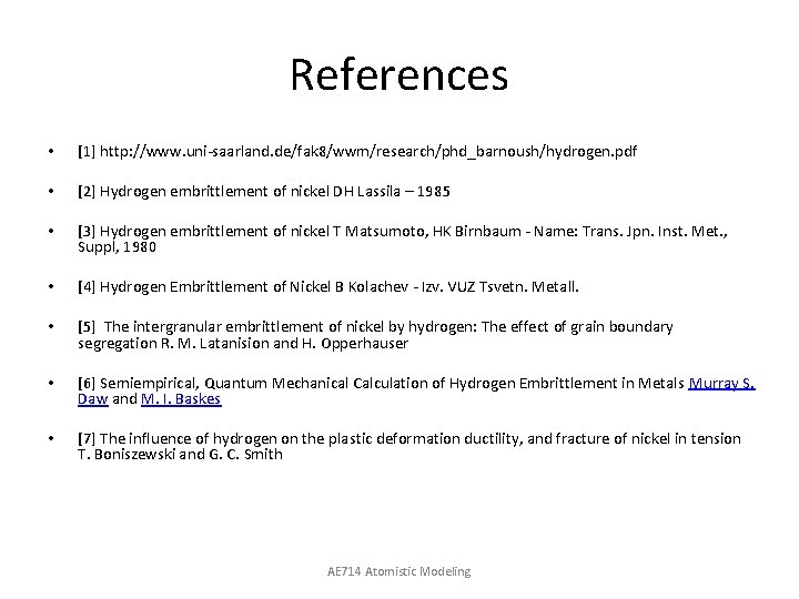 References • [1] http: //www. uni-saarland. de/fak 8/wwm/research/phd_barnoush/hydrogen. pdf • [2] Hydrogen embrittlement of