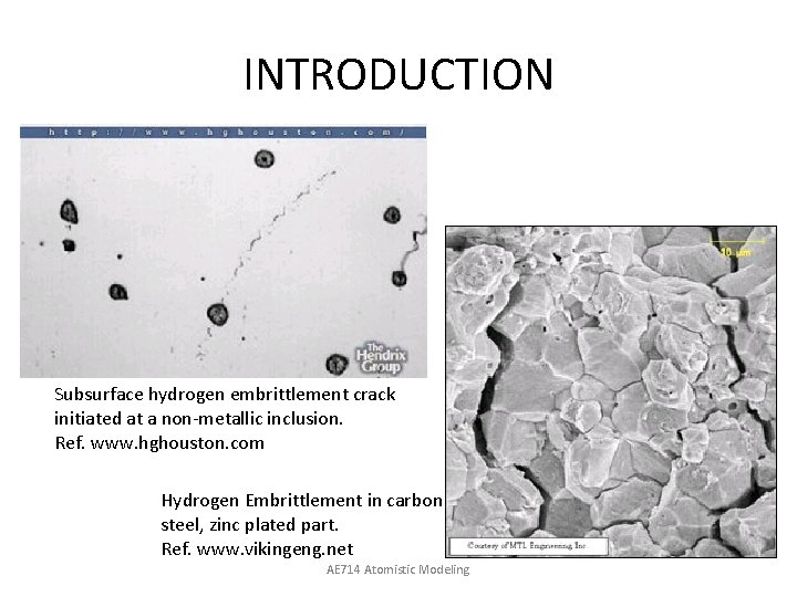 INTRODUCTION Subsurface hydrogen embrittlement crack initiated at a non-metallic inclusion. Ref. www. hghouston. com