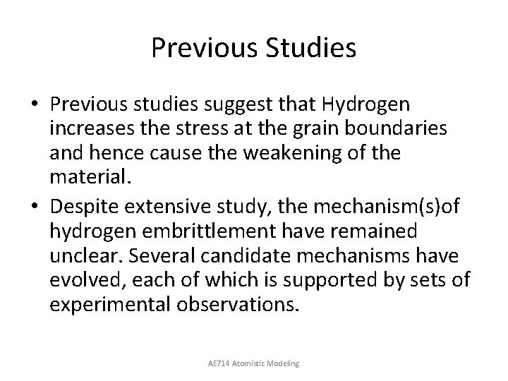 Previous Studies • Previous studies suggest that Hydrogen increases the stress at the grain