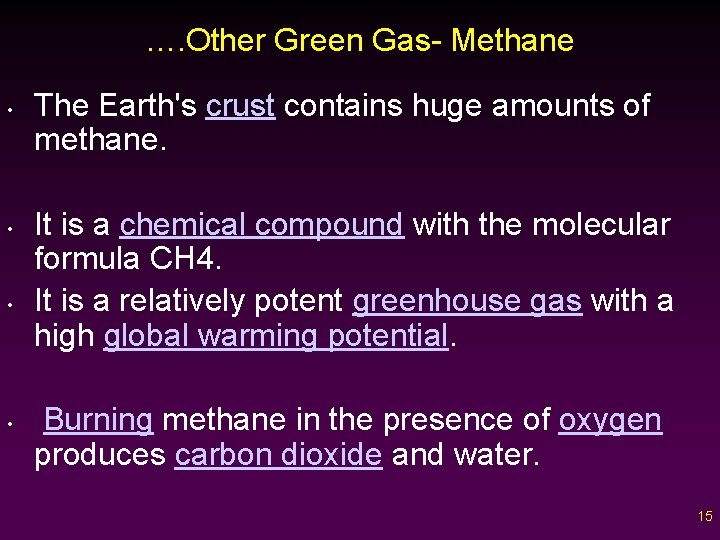 …. Other Green Gas- Methane • • The Earth's crust contains huge amounts of