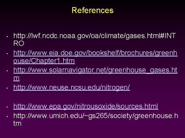 References • • • http: //lwf. ncdc. noaa. gov/oa/climate/gases. html#INT RO http: //www. eia.