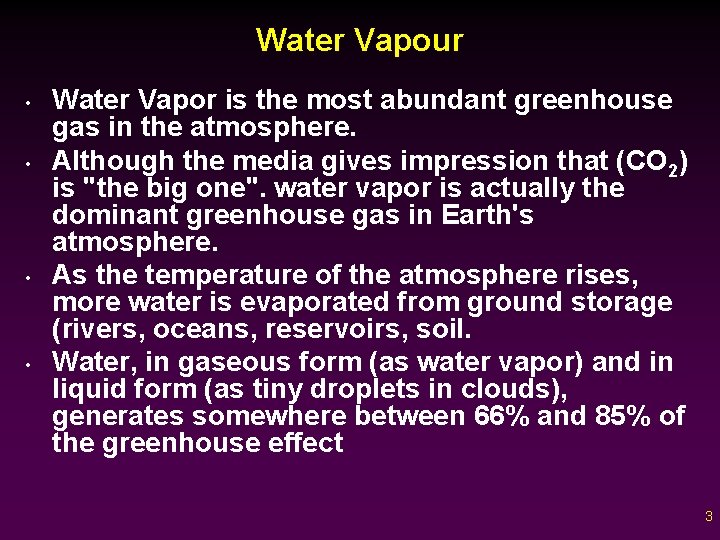 Water Vapour • • Water Vapor is the most abundant greenhouse gas in the