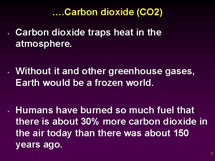 …. Carbon dioxide (CO 2) • • • Carbon dioxide traps heat in the