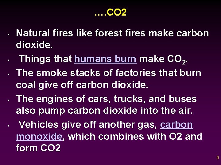 …. CO 2 • • • Natural fires like forest fires make carbon dioxide.