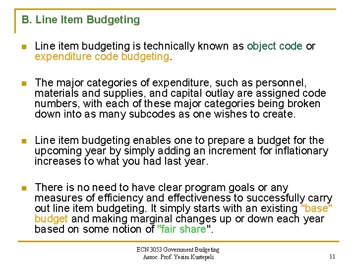 B. Line Item Budgeting n Line item budgeting is technically known as object code B. Line Item Budgeting n Line item budgeting is technically known as object code