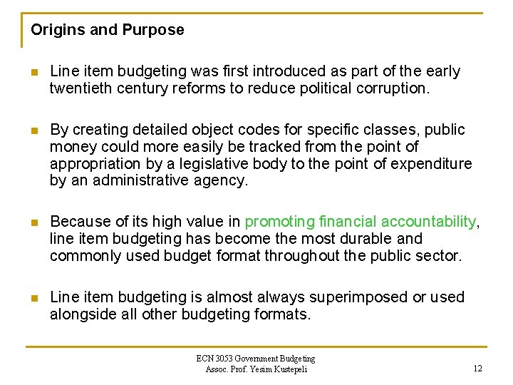 Origins and Purpose n Line item budgeting was first introduced as part of the Origins and Purpose n Line item budgeting was first introduced as part of the