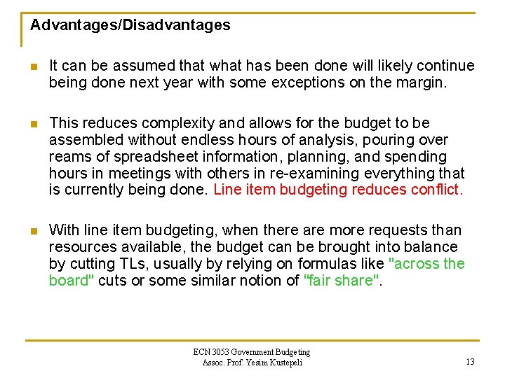 Advantages/Disadvantages n It can be assumed that what has been done will likely continue Advantages/Disadvantages n It can be assumed that what has been done will likely continue