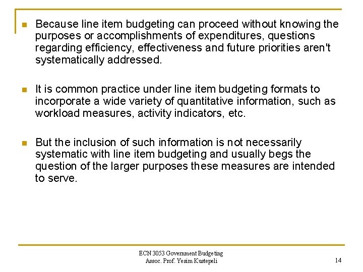 n Because line item budgeting can proceed without knowing the purposes or accomplishments of n Because line item budgeting can proceed without knowing the purposes or accomplishments of
