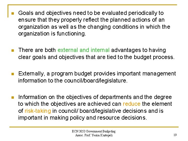 n Goals and objectives need to be evaluated periodically to ensure that they properly n Goals and objectives need to be evaluated periodically to ensure that they properly