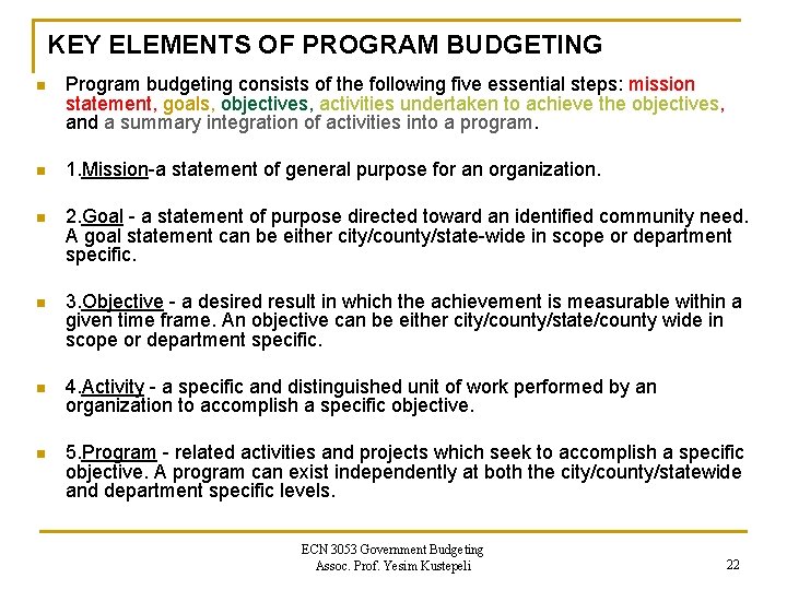 KEY ELEMENTS OF PROGRAM BUDGETING n Program budgeting consists of the following five essential KEY ELEMENTS OF PROGRAM BUDGETING n Program budgeting consists of the following five essential