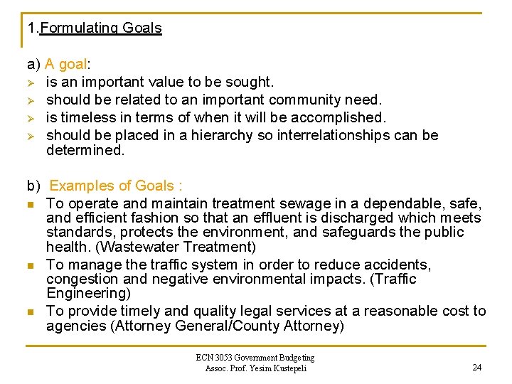1. Formulating Goals a) A goal: Ø is an important value to be sought. 1. Formulating Goals a) A goal: Ø is an important value to be sought.