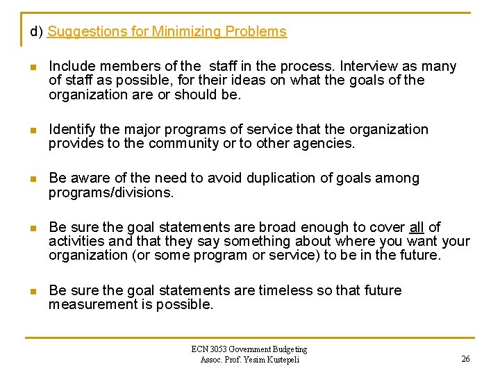d) Suggestions for Minimizing Problems n Include members of the staff in the process. d) Suggestions for Minimizing Problems n Include members of the staff in the process.
