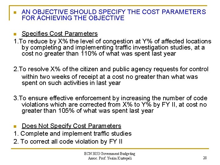 n AN OBJECTIVE SHOULD SPECIFY THE COST PARAMETERS FOR ACHIEVING THE OBJECTIVE Specifies Cost n AN OBJECTIVE SHOULD SPECIFY THE COST PARAMETERS FOR ACHIEVING THE OBJECTIVE Specifies Cost
