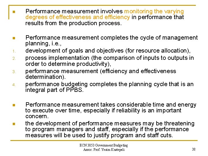 n Performance measurement involves monitoring the varying degrees of effectiveness and efficiency in performance n Performance measurement involves monitoring the varying degrees of effectiveness and efficiency in performance