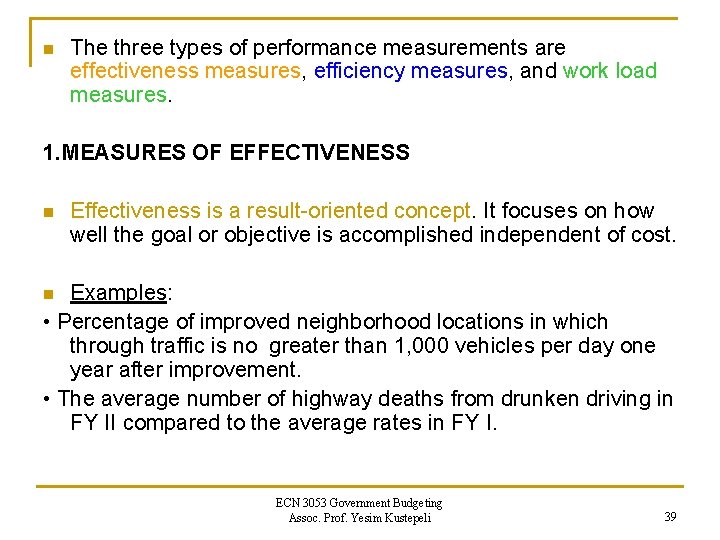 n The three types of performance measurements are effectiveness measures, efficiency measures, and work n The three types of performance measurements are effectiveness measures, efficiency measures, and work
