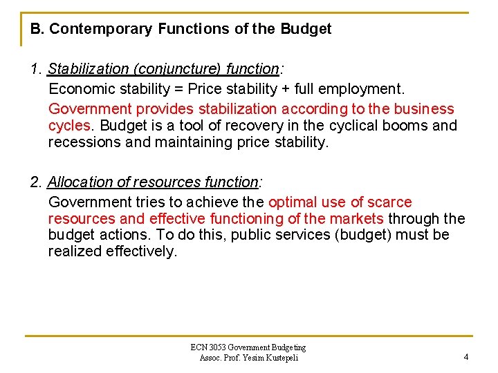B. Contemporary Functions of the Budget 1. Stabilization (conjuncture) function: Economic stability = Price B. Contemporary Functions of the Budget 1. Stabilization (conjuncture) function: Economic stability = Price