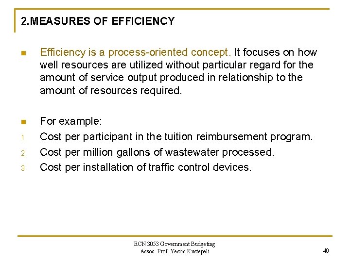2. MEASURES OF EFFICIENCY n Efficiency is a process-oriented concept. It focuses on how 2. MEASURES OF EFFICIENCY n Efficiency is a process-oriented concept. It focuses on how
