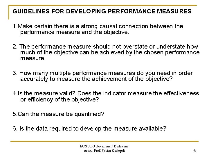 GUIDELINES FOR DEVELOPING PERFORMANCE MEASURES 1. Make certain there is a strong causal connection GUIDELINES FOR DEVELOPING PERFORMANCE MEASURES 1. Make certain there is a strong causal connection
