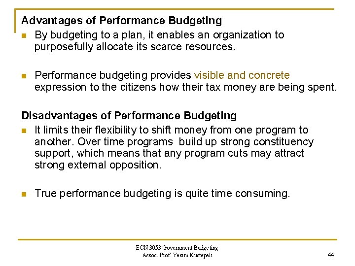 Advantages of Performance Budgeting n By budgeting to a plan, it enables an organization Advantages of Performance Budgeting n By budgeting to a plan, it enables an organization