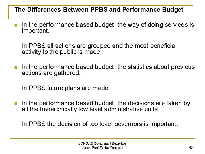 The Differences Between PPBS and Performance Budget n In the performance based budget, the The Differences Between PPBS and Performance Budget n In the performance based budget, the