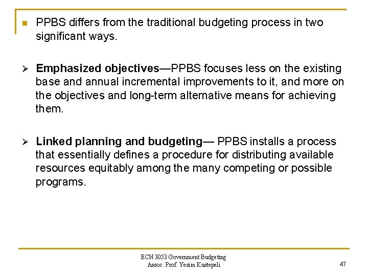 n PPBS differs from the traditional budgeting process in two significant ways. Ø Emphasized n PPBS differs from the traditional budgeting process in two significant ways. Ø Emphasized