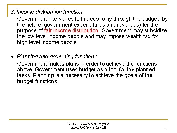 3. Income distribution function: Government intervenes to the economy through the budget (by the 3. Income distribution function: Government intervenes to the economy through the budget (by the