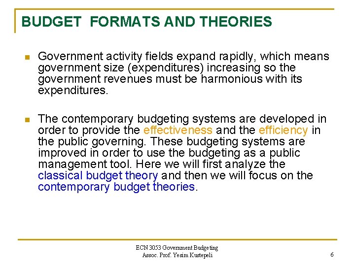 BUDGET FORMATS AND THEORIES n Government activity fields expand rapidly, which means government size BUDGET FORMATS AND THEORIES n Government activity fields expand rapidly, which means government size