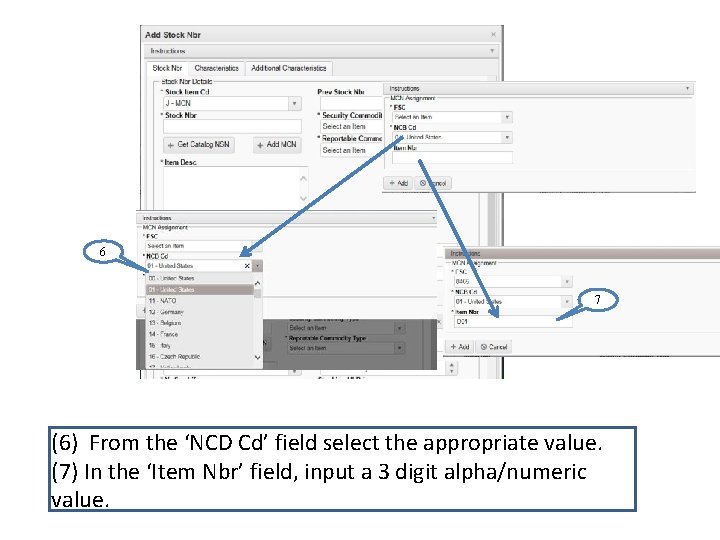 Stock Number 6 7 (6) From the ‘NCD Cd’ field select the appropriate value.