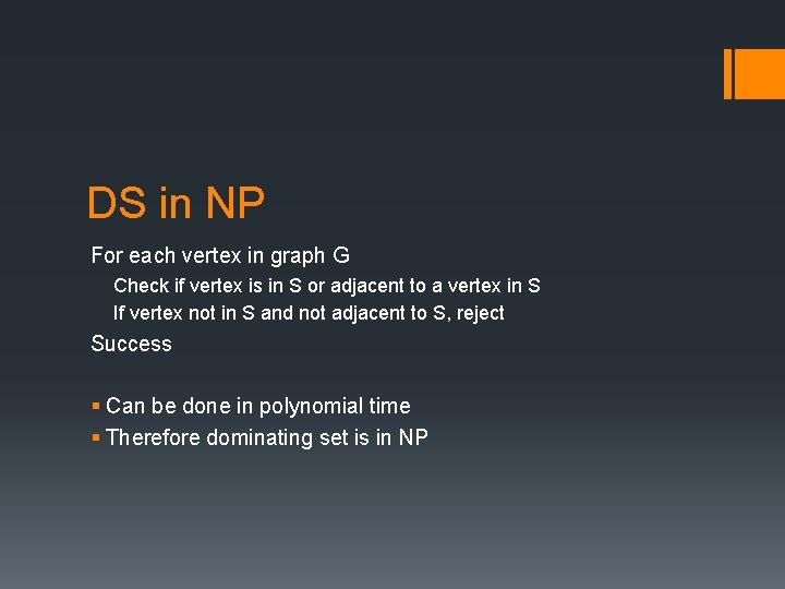 DS in NP For each vertex in graph G Check if vertex is in