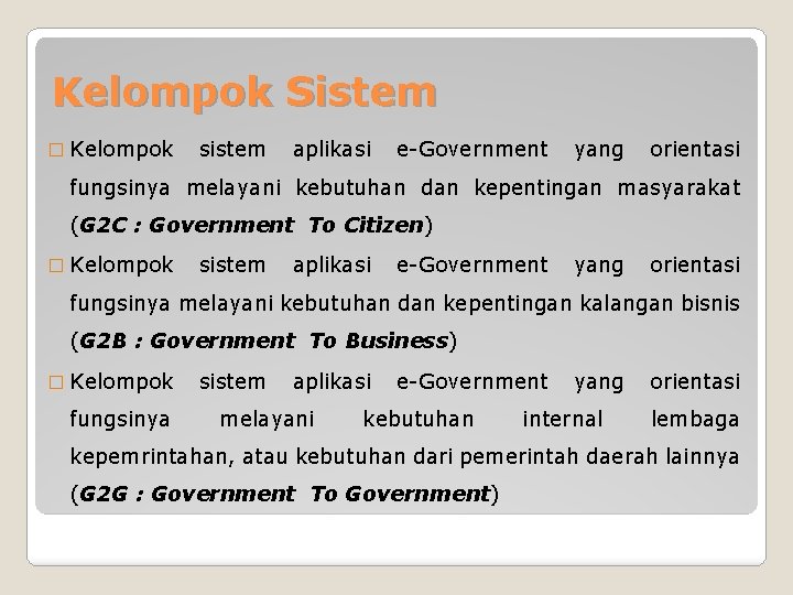 Kelompok Sistem � Kelompok sistem aplikasi e-Government yang orientasi fungsinya melayani kebutuhan dan kepentingan