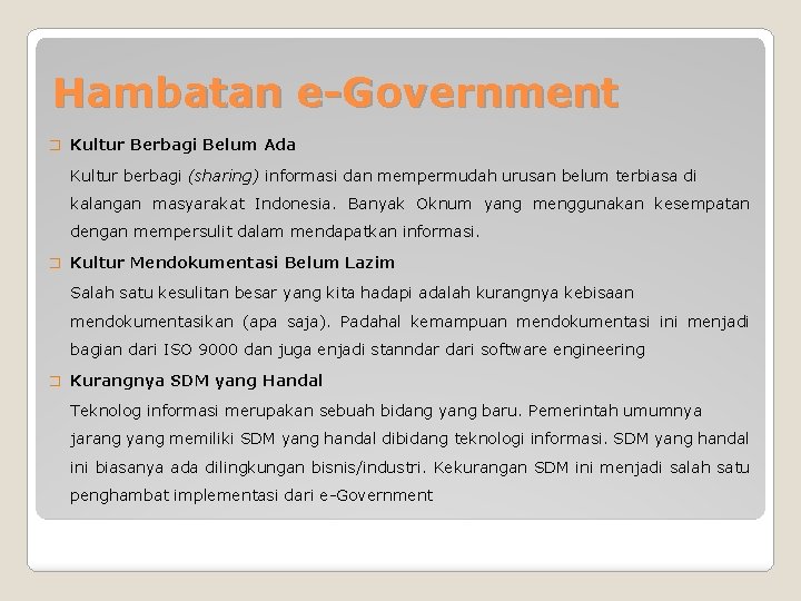 Hambatan e-Government � Kultur Berbagi Belum Ada Kultur berbagi (sharing) informasi dan mempermudah urusan