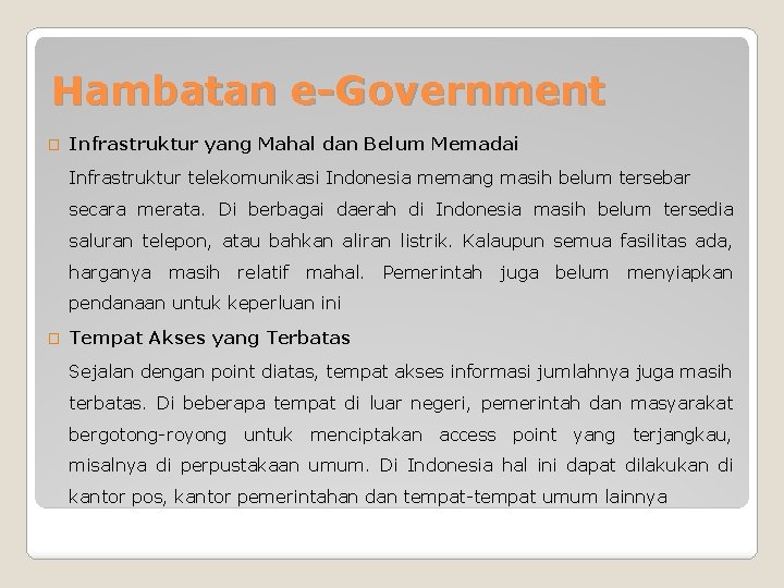 Hambatan e-Government � Infrastruktur yang Mahal dan Belum Memadai Infrastruktur telekomunikasi Indonesia memang masih