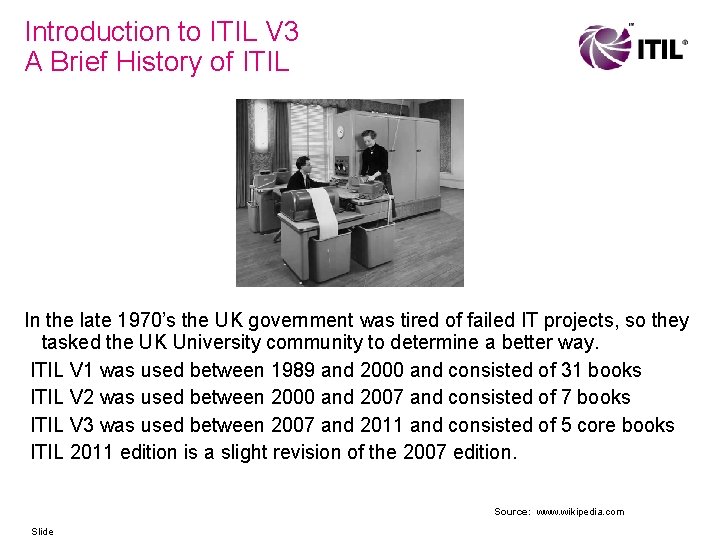 Introduction to ITIL V 3 A Brief History of ITIL In the late 1970’s