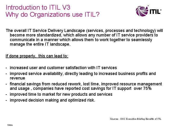 Introduction to ITIL V 3 Why do Organizations use ITIL? The overall IT Service