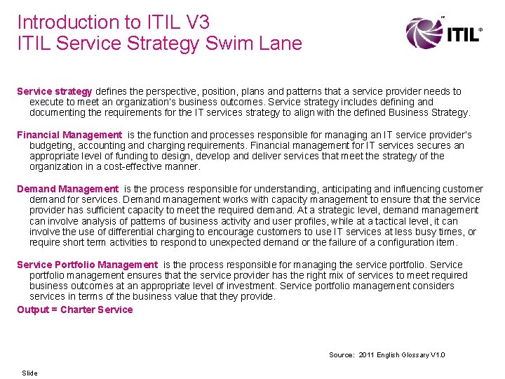 Introduction to ITIL V 3 ITIL Service Strategy Swim Lane Service strategy defines the