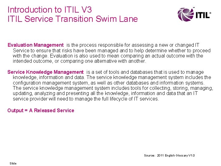 Introduction to ITIL V 3 ITIL Service Transition Swim Lane Evaluation Management is the