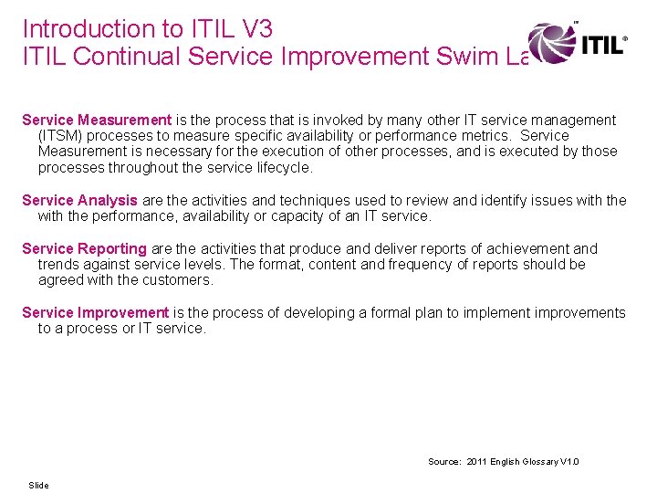 Introduction to ITIL V 3 ITIL Continual Service Improvement Swim Lane Service Measurement is