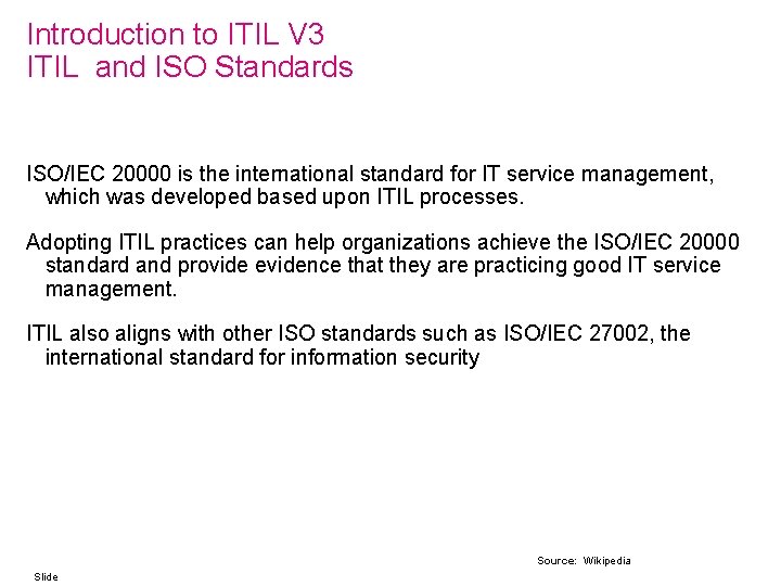 Introduction to ITIL V 3 ITIL and ISO Standards ISO/IEC 20000 is the international