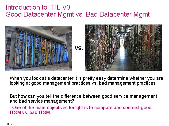 Introduction to ITIL V 3 Good Datacenter Mgmt vs. Bad Datacenter Mgmt vs. -