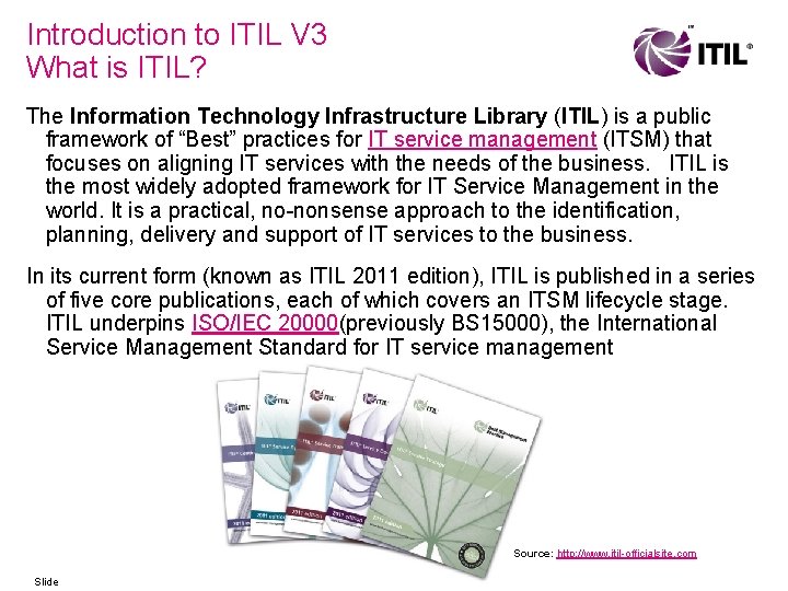 Introduction to ITIL V 3 What is ITIL? The Information Technology Infrastructure Library (ITIL)