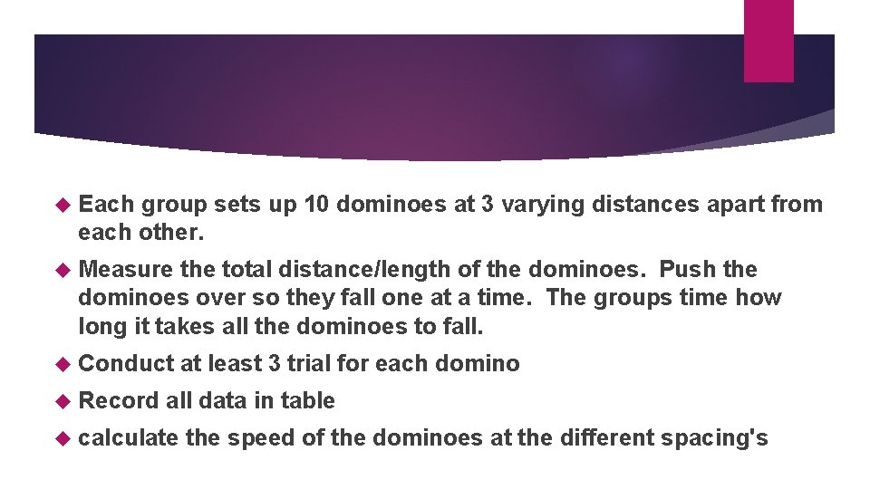  Each group sets up 10 dominoes at 3 varying distances apart from each