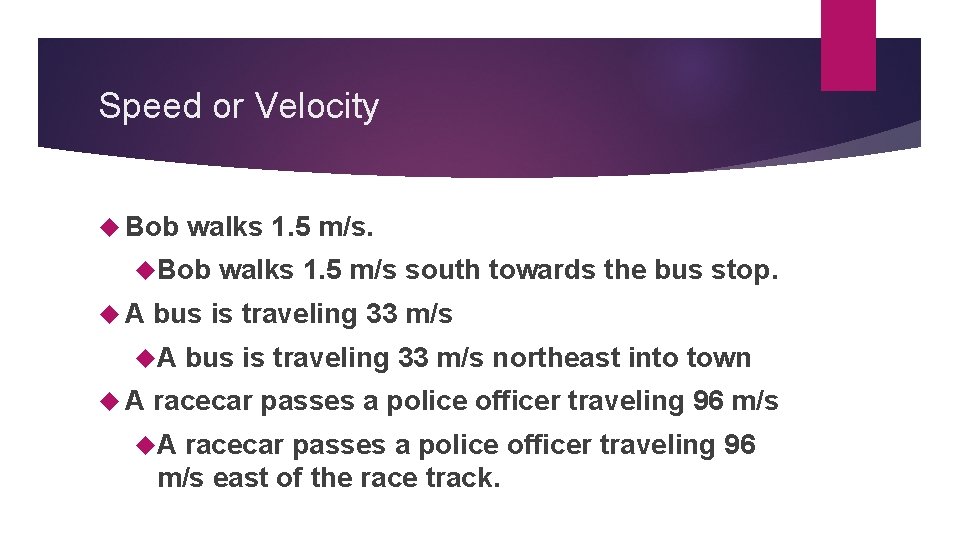 Speed or Velocity Bob walks 1. 5 m/s. Bob A bus is traveling 33